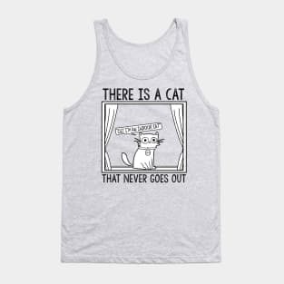 There Is a Cat That Never Goes Out Tank Top